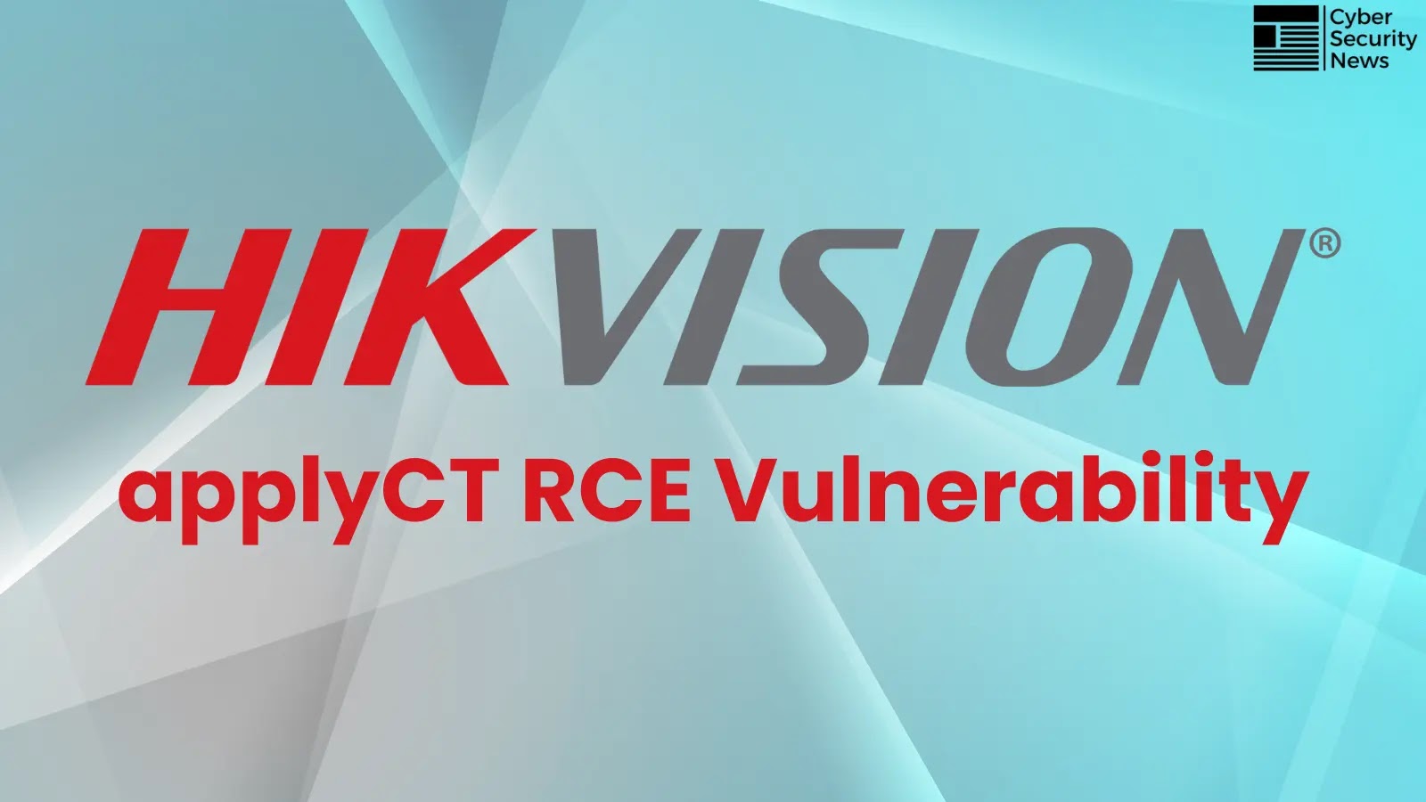Κρίσιμη ευπάθεια στο HIKVISION ApplyCT εκθέτει συσκευές σε επιθέσεις